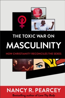 Image for The Toxic War on Masculinity – How Christianity Reconciles the Sexes