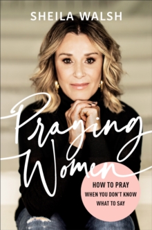 Image for Praying women  : how to pray when you don't know what to say