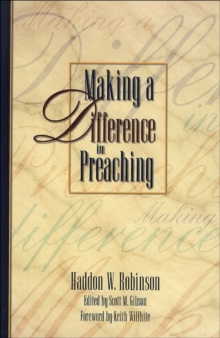 Image for Making a Difference in Preaching - Haddon Robinson on Biblical Preaching
