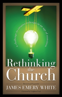Image for Rethinking the Church - A Challenge to Creative Redesign in an Age of Transition