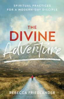 Image for The Divine Adventure - Spiritual Practices for a Modern-Day Disciple