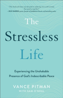 The Stressless Life – Experiencing the Unshakable Presence of God`s Indescribable Peace