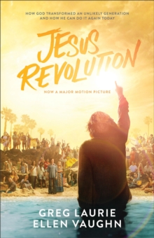 Image for Jesus revolution  : how God transformed an unlikely generation and how he can do it again today