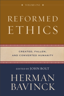 Image for Reformed Ethics – Created, Fallen, and Converted Humanity