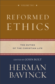 Reformed Ethics – The Duties of the Christian Life