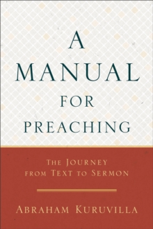 A Manual for Preaching – The Journey from Text to Sermon