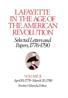 Image for Lafayette in the Age of the American Revolution—Selected Letters and Papers, 1776–1790