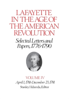 Image for Lafayette in the Age of the American Revolution—Selected Letters and Papers, 1776–1790 : April 1, 1781–December 23, 1781