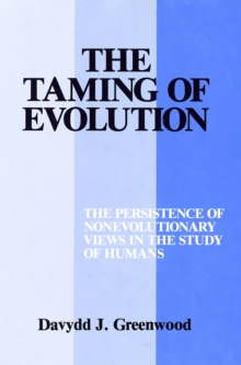 Image for The Taming of Evolution : The Persistence of Nonevolutionary Views in the Study of Humans