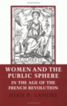 Women and the Public Sphere in the Age of the French Revolution