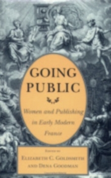 Going Public: Women and Publishing in Early Modern France