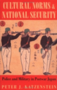 Image for Cultural Norms and National Security : Police and Military in Postwar Japan