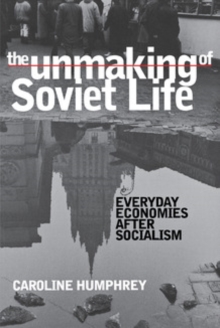 Unmaking of Soviet Life