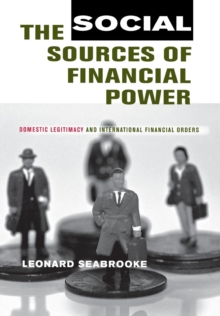 Image for The social sources of financial power  : domestic legitimacy and international financial orders