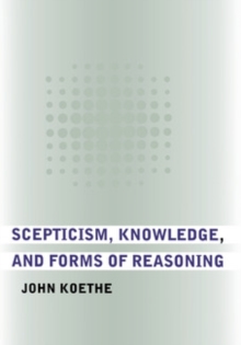 Scepticism, Knowledge, and Forms of Reasoning
