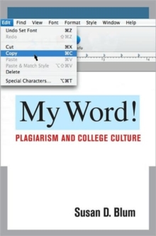 Image for My word!  : plagiarism and college culture