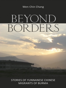 Image for Beyond borders: stories of Yunnanese Chinese migrants of Burma