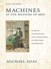 Image for Machines as the measure of men: science, technology, and ideologies of Western dominance.