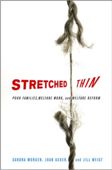 Image for Stretched thin: poor families, welfare work, and welfare reform