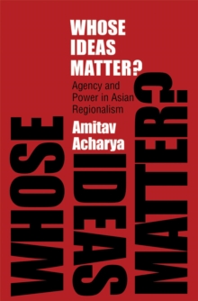 Image for Whose ideas matter?: agency and power in Asian regionalism