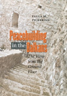 Image for Peacebuilding in the Balkans: the view from the ground floor