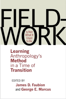 Image for Fieldwork is not what it used to be: learning anthropology's method in a time of transition