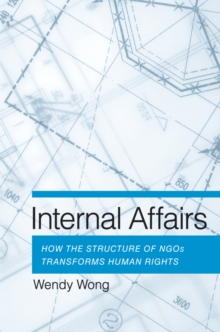 Image for Internal affairs: how the structure of NGOs transforms human rights