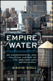 Image for Empire of water: an environmental and political history of the New York City water supply
