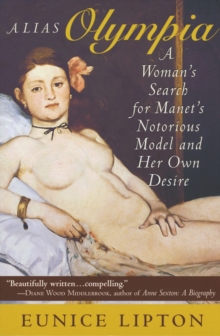 Image for Alias Olympia: a woman's search for Manet's notorious model & her own desire