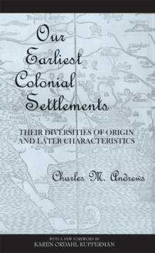 Image for Our Earliest Colonial Settlements : Their Diversities of Origin and Later Characteristics