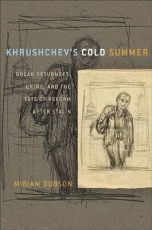 Image for Khrushchev's cold summer  : Gulag returnees, crime, and the fate of reform after Stalin