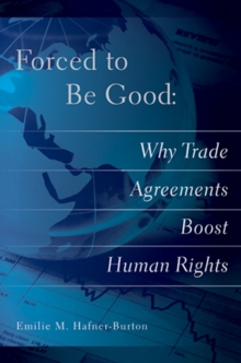 Image for Forced to be good  : why trade agreements boost human rights