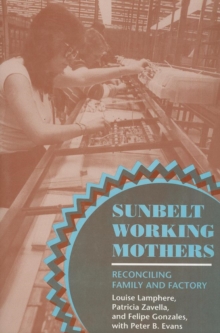 Image for Sunbelt Working Mothers : Reconciling Family and Factory