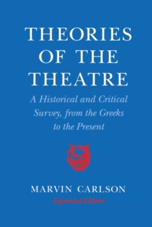 Image for Theories of the Theatre : A Historical and Critical Survey, from the Greeks to the Present