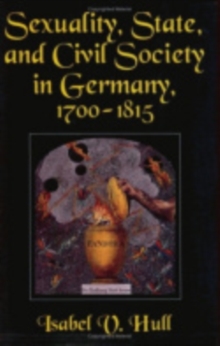Image for Sexuality, State, and Civil Society in Germany, 1700–1815