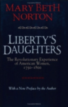 Image for Liberty's Daughters : The Revolutionary Experience of American Women, 1750–1800