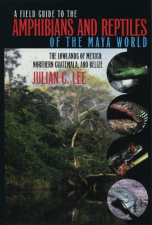 Field Guide to the Amphibians and Reptiles of the Maya World