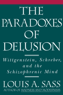 The Paradoxes of Delusion: Wittgenstein, Schreber, and the Schizophrenic Mind