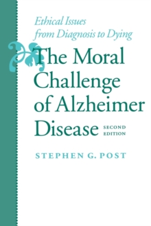 Image for The Moral Challenge of Alzheimer Disease : Ethical Issues from Diagnosis to Dying