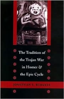 Image for The Tradition of the Trojan War in Homer and the Epic Cycle