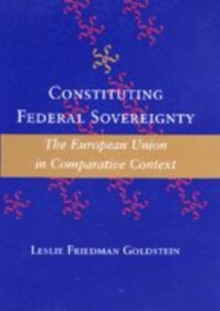Image for Constituting federal sovereignty  : the European Union in comparative context