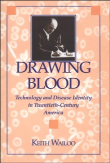 Image for Drawing blood: technology and disease identity in twentieth-century America