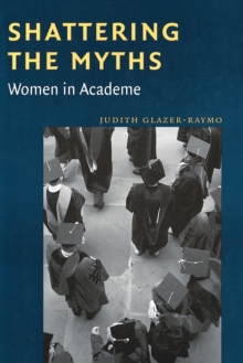 Image for Shattering the myths: women in academe