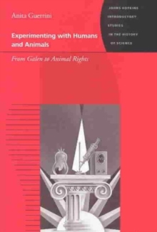 Image for Experimenting with Humans and Animals : From Galen to Animal Rights