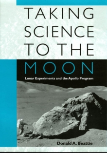 Image for Taking Science to the Moon: Lunar Experiments and the Apollo Program