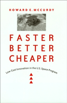 Image for Faster, better, cheaper: low-cost innovation in the U.S. space program