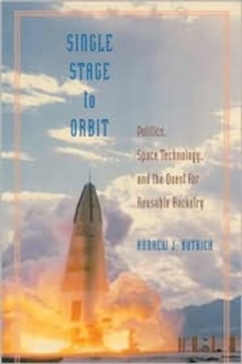 Image for Single Stage to Orbit : Politics, Space Technology, and the Quest for Reusable Rocketry