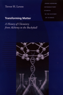 Image for Transforming matter: a history of chemistry from alchemy to the buckyball