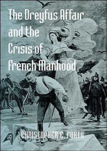Dreyfus Affair and the Crisis of French Manhood