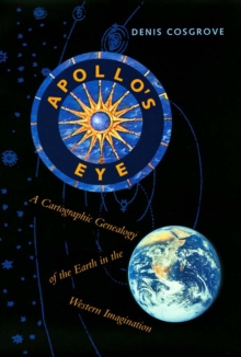 Image for Apollo's eye: a cartographic genealogy of the Earth in the Western imagination